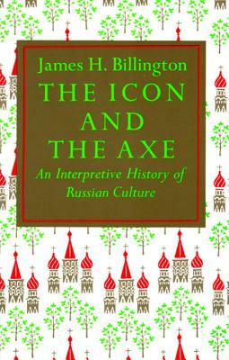 The Icon and Axe: An Interpretative History of Russian Culture by James Billington