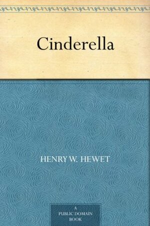 Cinderella by Henry W. Hewet