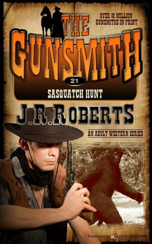 Sasquatch Hunt by J.R. Roberts, J.R. Roberts