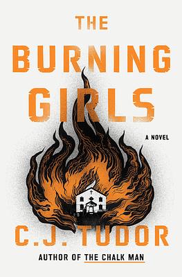 The Burning Girls by C.J. Tudor