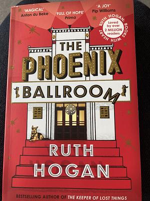 The Phoenix Ballroom by Ruth Hogan