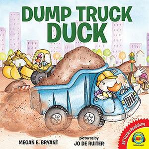 Dump Truck Duck by Megan E. Bryant