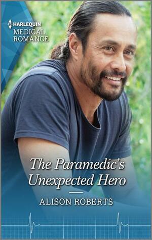 The Paramedic's Unexpected Hero by Alison Roberts