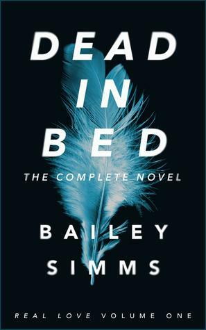 Dead in Bed: The Complete First Novel by Bailey Simms, Bailey Simms, Adrian Birch