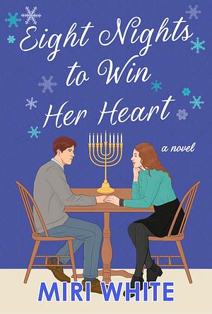 Eight Nights to Win Her Heart by Miri White