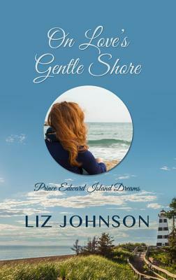 On Love's Gentle Shore by Liz Johnson