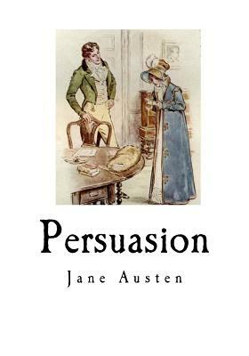 Persuasion: Jane Austen by Jane Austen