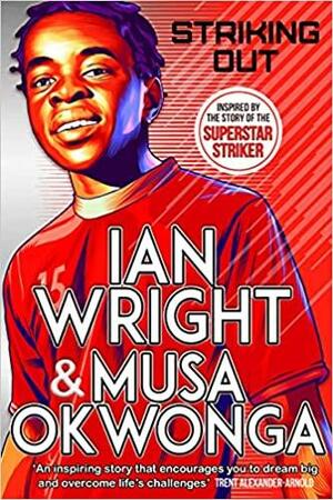 Striking Out by Musa Okwonga, Ian Wright