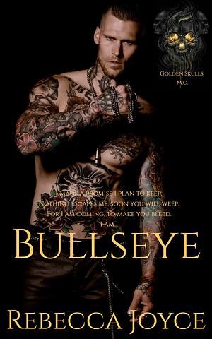 Bullseye: Golden Skulls MC by Rebecca Joyce, Rebecca Joyce