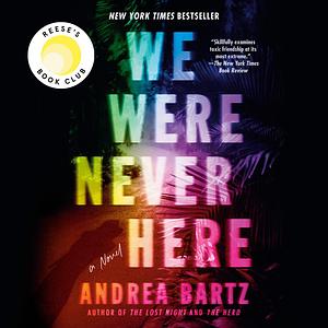 We Were Never Here by Andrea Bartz