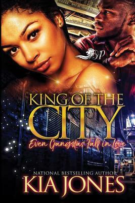 King of The City: Even Gangstas Fall in Love by Kia Jones