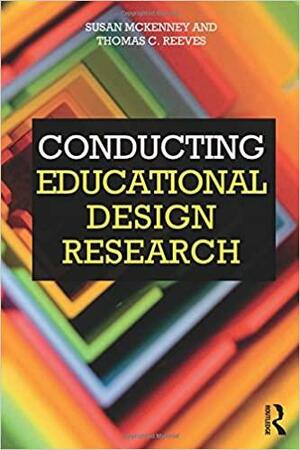 Conducting Educational Design Research by Thomas C. Reeves, Susan McKenney