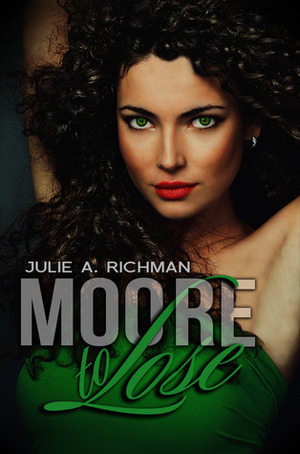 Moore to Lose by Julie A. Richman