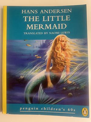 The Little Mermaid and Other Fairy Tales by Hans Christian Andersen