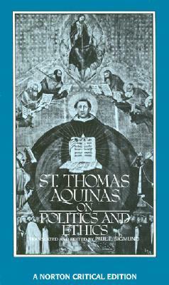 On Politics and Ethics by St. Thomas Aquinas, Paul E. Sigmund