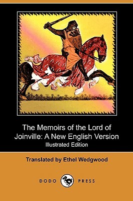 The Memoirs of the Lord of Joinville: A New English Version (Illustrated Edition) (Dodo Press) by 