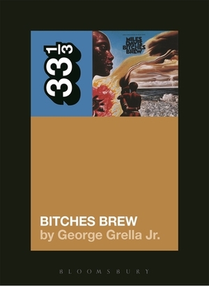 Miles Davis' Bitches Brew by George Grella Jr.