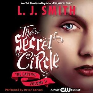 Secret Circle Vol II: The Captive by L.J. Smith