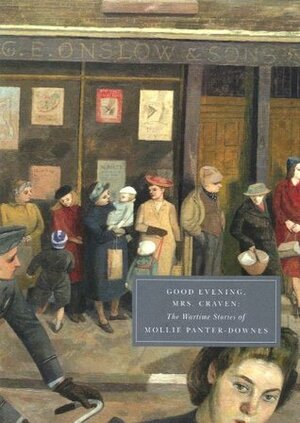 Good Evening, Mrs Craven: The Wartime Stories of Mollie Panter-Downes by Mollie Panter-Downes