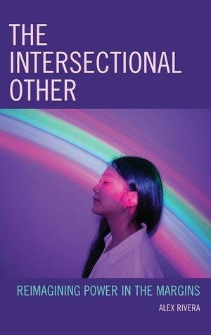 The Intersectional Other by Alex Rivera