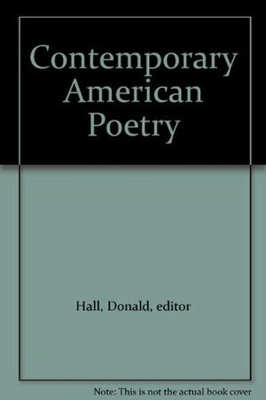 Contemporary American Poetry by Donald Hall