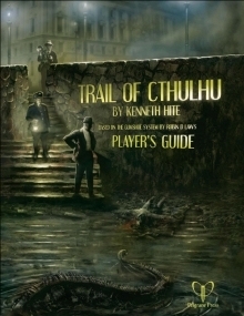 Trail of Cthulhu Player's Guide by Robin D. Laws