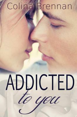 Addicted to You by Colina Brennan