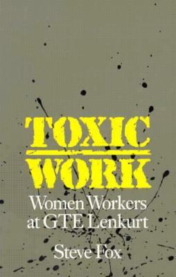 Toxic Work PB: Women Workers at GTE Lenkurt by Steve Fox