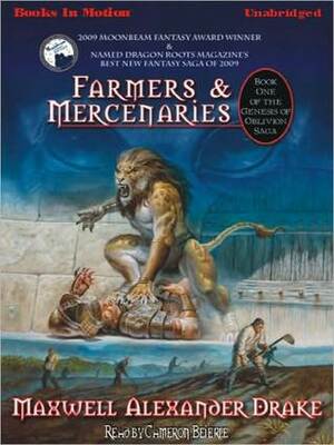 Farmers and Mercenaries: Genesis of Oblivion Series, Book 1 by Maxwell Alexander Drake