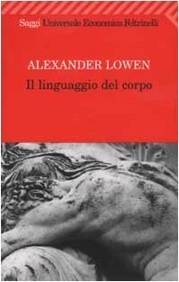 Il linguaggio del corpo by Alexander Lowen