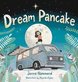 Dream Pancake by Jenna Hammond, Alejandra Egaña