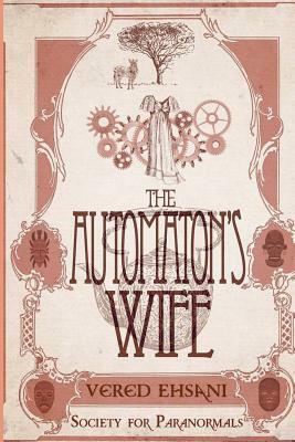 The Automaton's Wife by Vered Ehsani