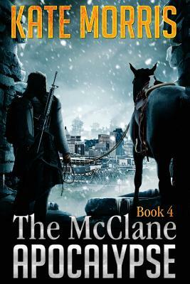 The McClane Apocalypse Book 4 by Kate Morris