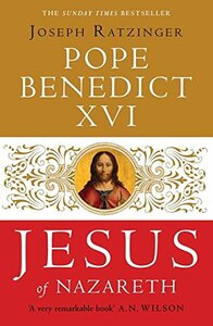 Jesus of Nazareth by Benedict XVI