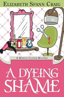 A Dyeing Shame by Elizabeth Spann Craig