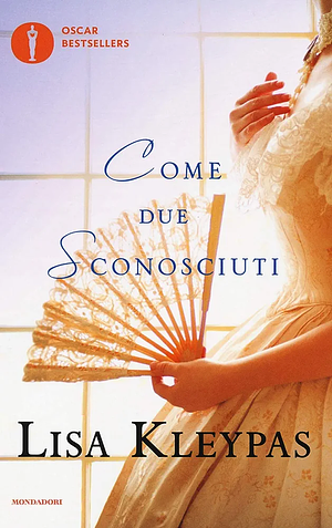 Come due sconosciuti by Lisa Kleypas