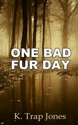 One Bad Fur Day by K. Trap Jones