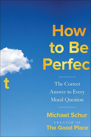 How to Be Perfect (Export) by Michael Schur