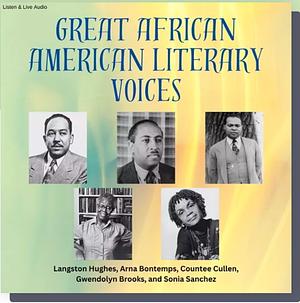 Great African American Literary Voices by Langston Hughes, Countee Cullen, Arna Bontemps, Gwendolyn Brooks, Sonia Sanchez