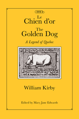Le Chien d'Or/The Golden Dog: A Legend of Quebec by Mary Jane Edwards, William Kirby