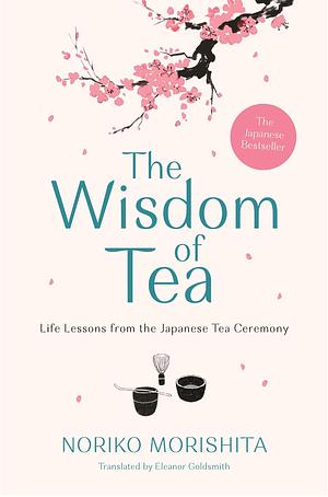 The Wisdom of Tea by Noriko Morishita