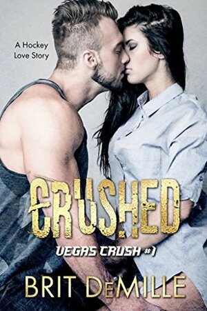 Crushed: A Hockey Love Story by Brit DeMille, Raine Miller