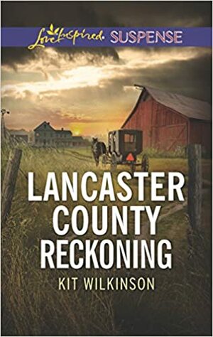 Lancaster County Reckoning by Kit Wilkinson