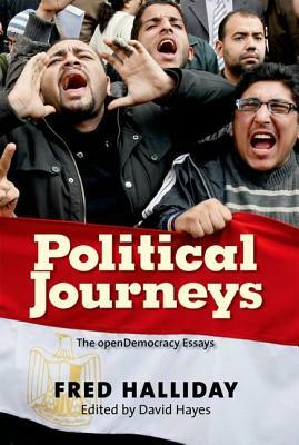 Political Journeys: The openDemocracy Essays by Fred Halliday