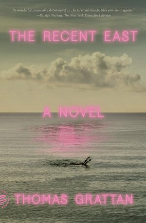 The Recent East: A Novel by Thomas Grattan