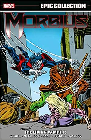 Morbius: The Living Vampire by Doug Moench, Mike Friedrich, Bill Mantlo, Steve Gerber