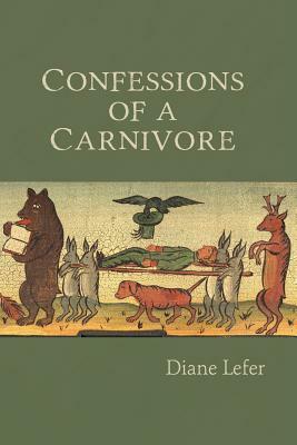 Confessions of a Carnivore by Diane Lefer