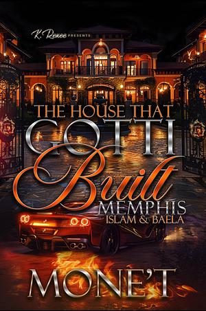 The House That Gotti Built Memphis: Islam & Baela (The House That Gotti Built - Season 1 Book 5) by Mone't