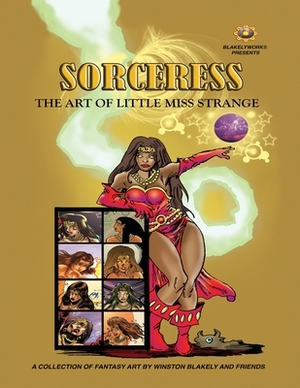 Blakelyworks Presents; Sorceress: The Art of Little Miss Strange by 