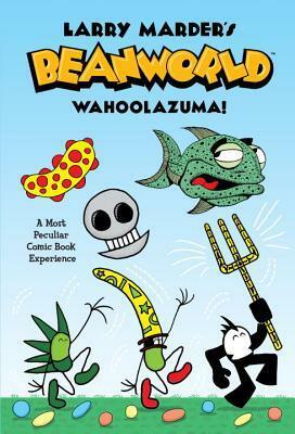 Beanworld, Vol. 1: Wahoolazuma! by Scott McCloud, Larry Marder
